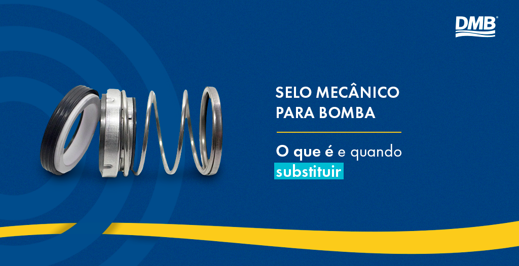 Selo mecânico para bomba: o que é e quando substituir