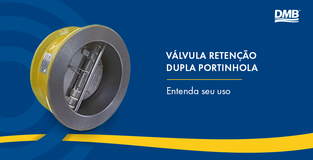 Válvula retenção dupla portinhola: entenda seu uso