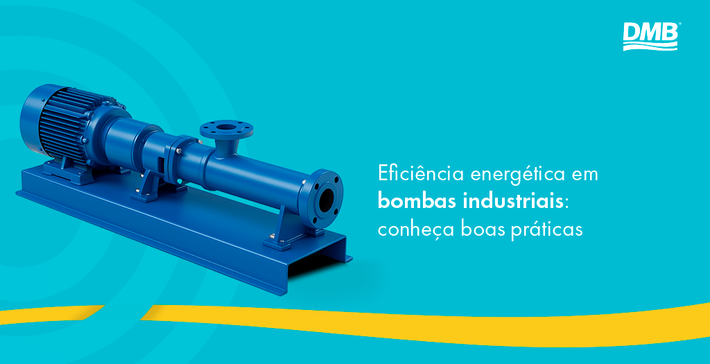 Eficiência energética em bombas industriais: boas práticas para reduzir custos