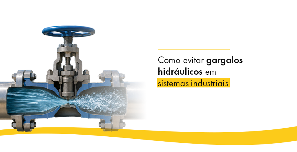 Como evitar gargalos hidráulicos em sistemas industriais